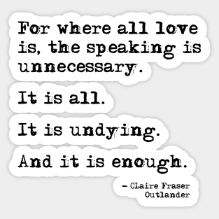 Where all love is - Outlander quote Sticker